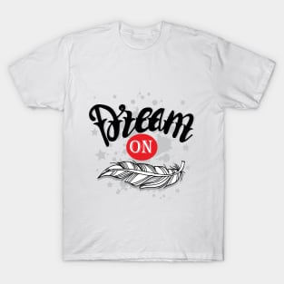 Dream on hand  lettering. T-Shirt